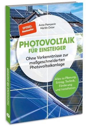 Photovoltaik für Einsteiger: Ohne Vorkenntnisse zur maßgeschneiderten Photovoltaikanlage